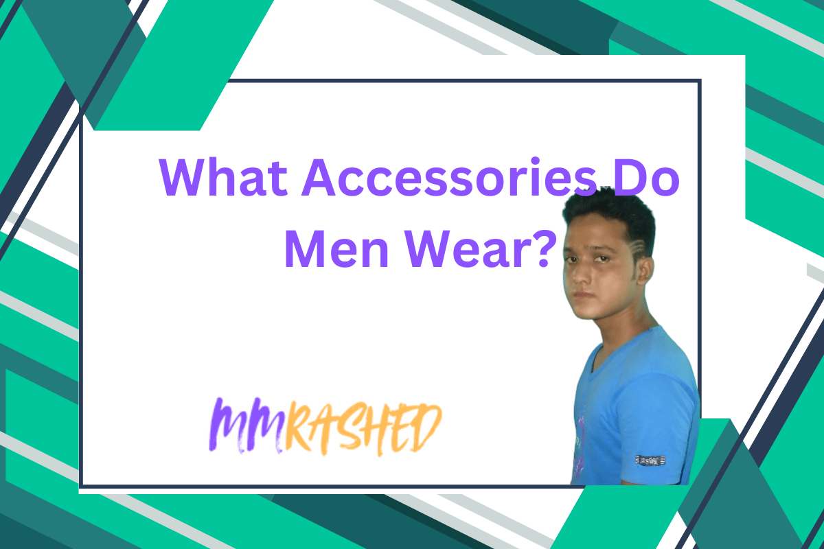 What accessories do men wear